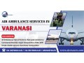 air-ambulance-services-in-varanasi-for-safe-swift-and-stress-free-transfers-small-0